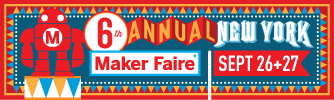 6th Annual New York Maker Faire!