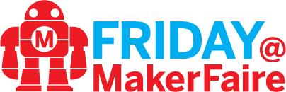 Friday@MakerFaire