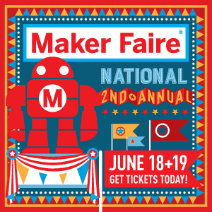 Get Tickets to Maker Faire Today!