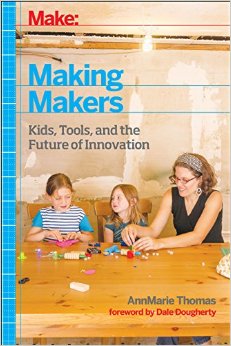 Making Makers: Kids, Tools, and the Future of Innovation