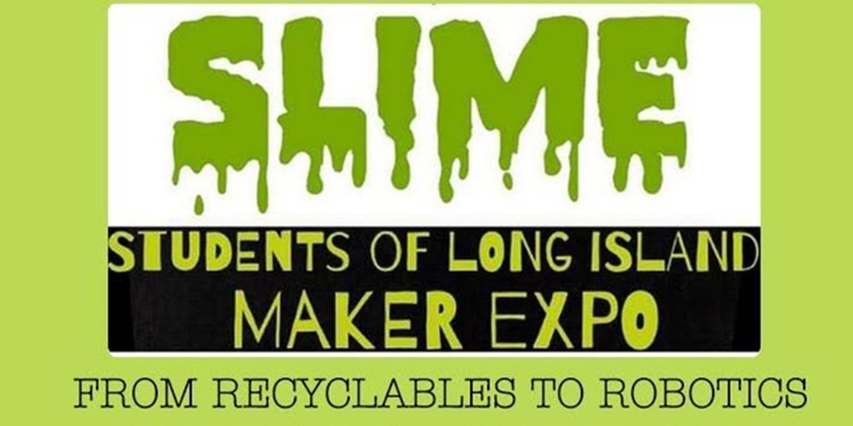 SLIME - Students of Long Island Maker Expo