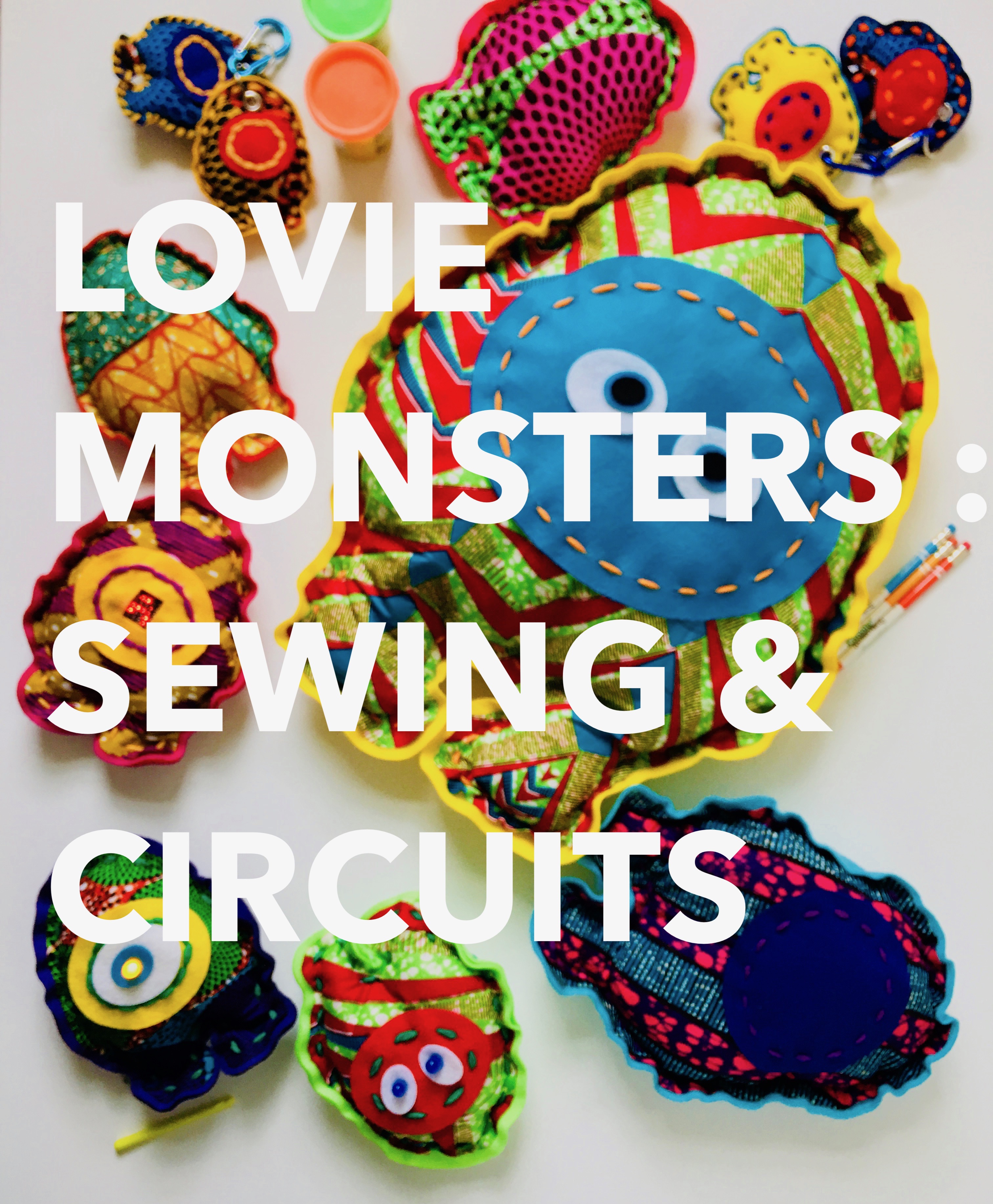 Lovie Monsters Bigger: Sewing and Circuitry Workshop