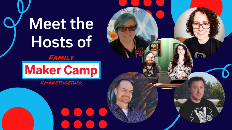 Meet the Hosts of Family Maker Camp